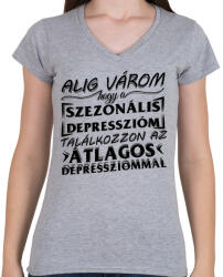 printfashion Alig várom, hogy a szezonális depresszióm találkozzon az átlagos depressziómmal - Női V-nyakú póló - Sport szürke (16538936)