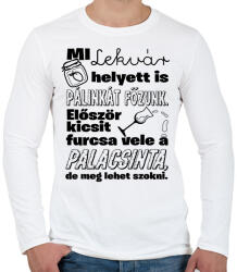 printfashion Mi lekvár helyett is pálinkát főzünk. Először kicsit furcsa vele a palacsinta, de meg lehet szokni. - Férfi hosszú ujjú póló - Fehér (16526581)