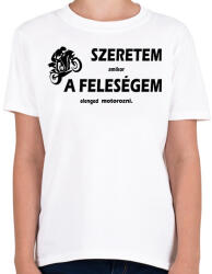 printfashion Szeretem amikor a feleségem elenged motorozni - Gyerek póló - Fehér (7620822)