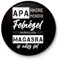 printfashion Apa - Akire mindig felnézel - Kitűző, hűtőmágnes - Fekete (7128480)