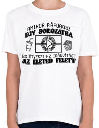 printfashion Amikor ráfüggsz - Gyerek póló - Fehér (7483317)