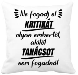 printfashion Ne fogadj el kritikát - Párnahuzat, Díszpárnahuzat - Fehér (5382978)