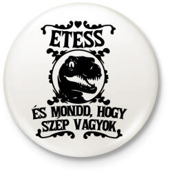 printfashion Etess és mondd, hogy szép vagyok! - Kitűző, hűtőmágnes - Fehér (16409167)