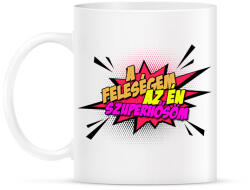 printfashion A feleségem az én szuperhősöm! - Bögre - Fehér (2140608)