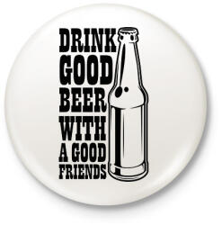 printfashion Drink Good Beer - Fekete - Kitűző, hűtőmágnes - Fehér (6675477)
