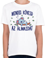 printfashion Mindig kövesd az álmaidat - Gyerek póló - Fehér (7540841)