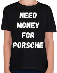 printfashion NEED MONEY FOR PORSCHE - Gyerek póló - Fekete (16243067)