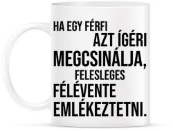 printfashion Ha egy férfi azt ígéri megcsinálja. . . - Bögre - Fehér (2682039)