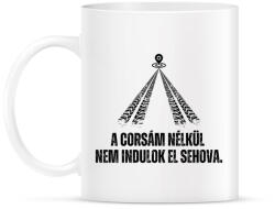 printfashion A Corsám nélkül nem indulok el sehova - Bögre - Fehér (14241627)
