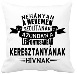 printfashion A legfontosabbak Keresztanyának hívnak. - Párnahuzat, Díszpárnahuzat - Fehér (14763316)
