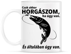 printfashion Csak akkor horgászom ha úgy van. - Bögre - Fehér (941868)