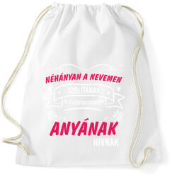printfashion Néhányan a nevemen szólítanak de a legfontosabbnak anyának - Sportzsák, Tornazsák - Fehér (14595969)