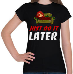 printfashion Just do it later - Női póló - Fekete (16839501)