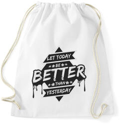printfashion Let today better than yesterday - Sportzsák, Tornazsák - Fehér (13987462)
