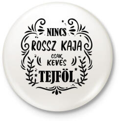 printfashion Nincs rossz kaja - Kitűző, hűtőmágnes - Fehér (7414092)