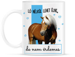 printfashion Ló nélkül lehet élni - Bögre - Fehér (7491017)