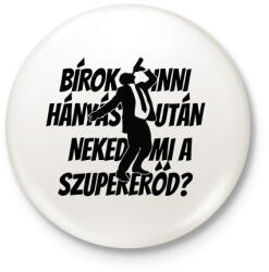 printfashion Bírok inni hányás után, neked mi a szupererőd? - Kitűző, hűtőmágnes - Fehér (3089261)