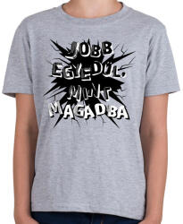 printfashion Jobb egyedül, mint magadba - Gyerek póló - Sport szürke (16528777)