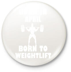 printfashion Áprilisban születve - súlyemelésre születve - Kitűző, hűtőmágnes - Fehér (3079304)