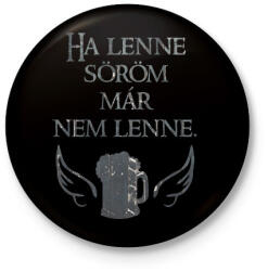 printfashion Ha lenne söröm, már nem lenne. - Kitűző, hűtőmágnes - Fekete (16508015)
