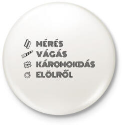 printfashion Mérés, vágás, káromkodás - Kitűző, hűtőmágnes - Fehér (9902091)