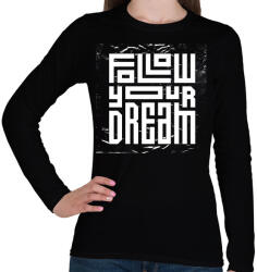 printfashion Kövesd az álmod - Női hosszú ujjú póló - Fekete (4749925)