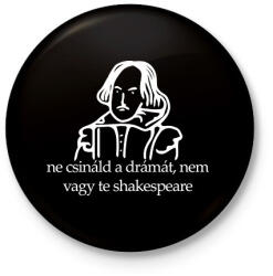 printfashion ne csináld a drámát, nem vagy te shakespeare - Kitűző, hűtőmágnes - Fekete (16465531)