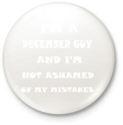 printfashion decemberi vagyok és nem szégyellem a hibáimat - Kitűző, hűtőmágnes - Fehér (3079650)