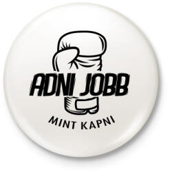 printfashion BOKSZ - Adni jobb mint kapni - Kitűző, hűtőmágnes - Fehér (3079193)