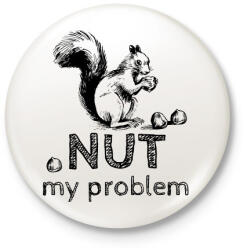 printfashion Nut my problem - Kitűző, hűtőmágnes - Fehér (13550396)