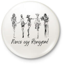 printfashion Nincs egy rongyom! - Kitűző, hűtőmágnes - Fehér (12062591)