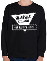 printfashion Sikeresnek születtem - Gyerek pulóver - Fekete (7533663)