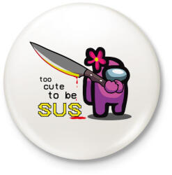 printfashion Among us - too CUTE to be SUS - Kitűző, hűtőmágnes - Fehér (4222500)