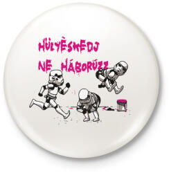 printfashion Hülyéskedj ne háborúzz - starwars paródia - Kitűző, hűtőmágnes - Fehér (4133103)