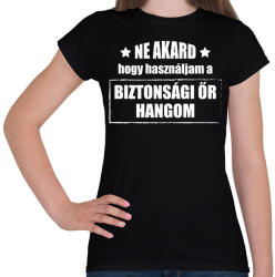 printfashion Biztonsági őr hangom - Női póló - Fekete (13950201)