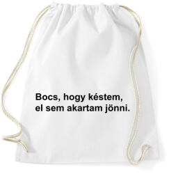 printfashion Bocs, hogy késtem, el sem akartam jönni - Sportzsák, Tornazsák - Fehér (5675805)