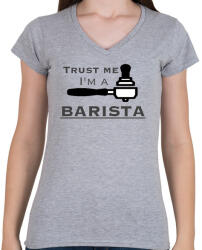 printfashion Trust Me I'm a BARISTA - Női V-nyakú póló - Sport szürke (253910)