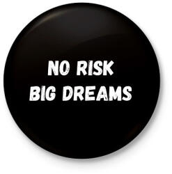 printfashion No risk big dreams - Kitűző, hűtőmágnes - Fekete (16117178)