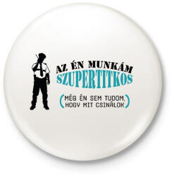 printfashion Az én munkám szupertitkos - Kitűző, hűtőmágnes - Fehér (7694782)