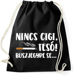 printfashion Nincs cigi, Tesó! Buszjegyre se. . . - Sportzsák, Tornazsák - Fekete (16408341)