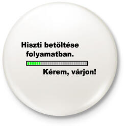 printfashion Hiszti betöltse folyamatban. . . - Kitűző, hűtőmágnes - Fehér (3077630)