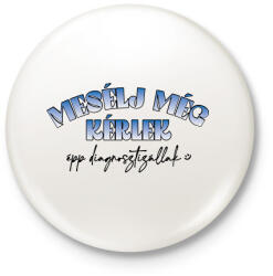 printfashion Mesélj még kérlek - Kitűző, hűtőmágnes - Fehér (11637502)