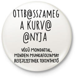 printfashion Ott basszameg a kurva anyja! - Kitűző, hűtőmágnes - Fehér (16604210)