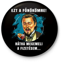 printfashion Ezt a főnökömre! - Kitűző, hűtőmágnes - Fekete (5180633)