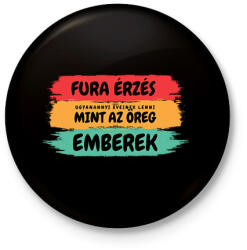 printfashion Fura érzés ugyanannyi évesnek lenni, mint az öreg emberek - születésnapra - Kitűző, hűtőmágnes - Fekete (12031025)