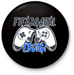 printfashion Fifázgattál eddig - Kitűző, hűtőmágnes - Fekete (6390311)