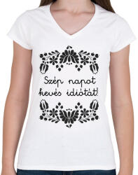 printfashion Szép napot kevés idiótát! - Női V-nyakú póló - Fehér (16383911)