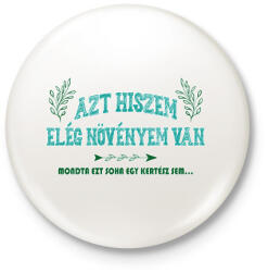 printfashion Elég növényem van - Kitűző, hűtőmágnes - Fehér (12956638)