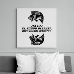 printfashion Ha ezt el tudod olvasni, keress magadnak másik helyet! - Vászonkép - Fehér (6636117)