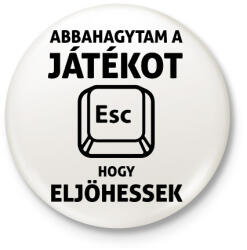 printfashion Abbahagytam a játékot, hogy eljöhessek - Kitűző, hűtőmágnes - Fehér (5785853)